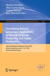 book Formalizing Natural Languages: Applications to Natural Language Processing and Digital Humanities: 16th International Conference, NooJ 2022 Rosario, Argentina, June 14–16, 2022 Revised Selected Papers