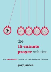 book The 15-Minute Prayer Solution: How One Percent of Your Day Can Transform Your Life