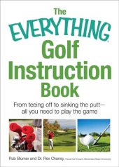 book The Everything Golf Instruction Book: Essential Rules, Useful Tips, Amusing Anecdotes, and Fun Trivia for Every Golf Addict