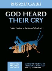 book God Heard Their Cry Discovery Guide: Finding Freedom in the Midst of Life's Trials