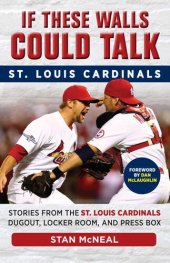 book St. Louis Cardinals: Stories from the St. Louis Cardinals Dugout, Locker Room, and Press Box