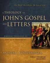 book A Theology of John's Gospel and Letters: The Word, the Christ, the Son of God