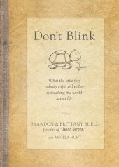 book Don't Blink: What the Little Boy Nobody Expected to Live Is Teaching the World about Life