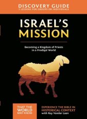 book Israel's Mission Discovery Guide: A Kingdom of Priests in a Prodigal World