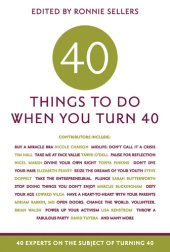 book 40 Things to Do When You Turn 40: 40 Experts on the Subject of Turning 40