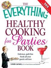 book The Everything Healthy Cooking for Parties: Delicious, guilt-free foods all your guests will love