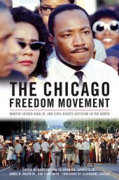 book The Chicago Freedom Movement: Martin Luther King Jr. and Civil Rights Activism in the North