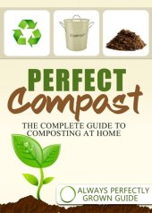 book Perfect Compost: The Complete Guide To Composting At Home