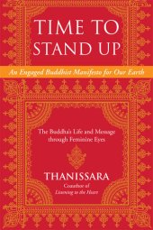 book Time to Stand Up: An Engaged Buddhist Manifesto for Our Earth—the Buddha's Life and Message Through Feminine Eyes