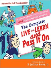 book Complete Live and Learn and Pass It On: People Ages 5 to 95 Share What They've Discovered about Life, Love, and Other Good Stuff