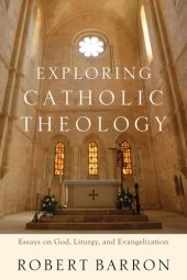 book Exploring Catholic Theology: Essays on God, Liturgy, and Evangelization