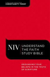 book Niv, Understand the Faith Study Bible: Grounding Your Beliefs in the Truth of Scripture