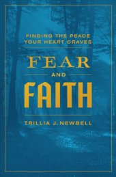 book Fear and Faith: Finding the Peace Your Heart Craves