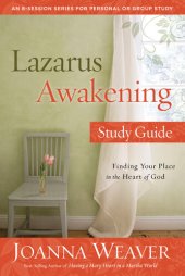 book Lazarus Awakening Study Guide: Finding Your Place in the Heart of God