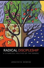 book Radical Discipleship: A Liturgical Politics of the Gospel