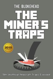 book The Miner's Traps: 50+ Unofficial Minecraft Traps Exposed!