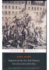 book Dispatches for the New York Tribune. Selected Journalism of Karl Marx