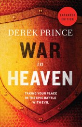 book War in Heaven: Taking Your Place in the Epic Battle with Evil