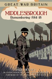 book Great War Britain Middlesbrough: Remembering 1914-18