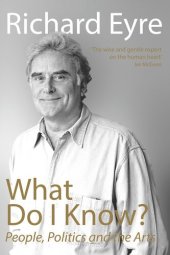 book What Do I Know?: People, Politi and the Arts