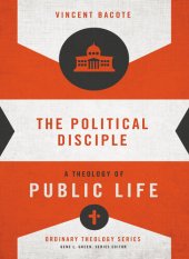 book The Political Disciple: A Theology of Public Life