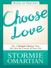 book Choose Love Book of Prayers: The Three Simple Choices That Will Alter the Course of Your Life