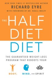 book The Half-Diet Diet: The Guaranteed Weight-Loss Program that Reboots Your Body, Mind, and Spirit for a Happier Life