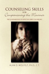 book Counseling Skills for Companioning the Mourner: The Fundamentals of Effective Grief Counseling