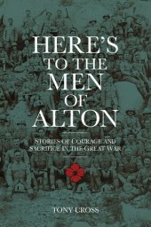 book Here's to the Men of Alton: Stories of Courage and Sacrifice in the Great War