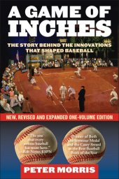 book A Game of Inches: The Stories Behind the Innovations That Shaped Baseball: The Game on the Field