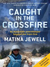 book Caught in the Crossfire: An Australian Peacekeeper Beyond the Front-line