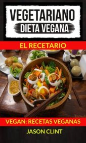 book Vegetariano: Dieta Vegana: El Recetario (Vegan: Recetas Veganas)