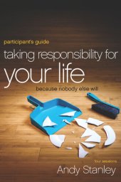 book Taking Responsibility for Your Life Participant's Guide: Because Nobody Else Will