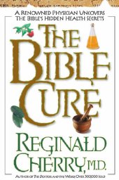 book The Bible Cure: A renowned physician uncovers the Bible's hidden health secrets