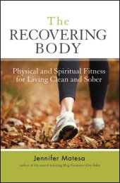 book The Recovering Body: Physical and Spiritual Fitness for Living Clean and Sober