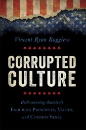 book Corrupted Culture: Rediscovering America's Enduring Principles, Values, and Common Sense