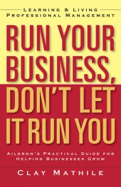 book Run Your Business, Don't Let It Run You: Learning and Living Professional Management