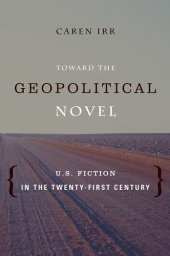 book Toward the Geopolitical Novel: U.S. Fiction in the Twenty-First Century