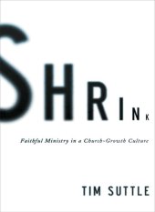 book Shrink: Faithful Ministry in a Church-Growth Culture