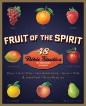 book Fruit of the Spirit: 48 Bible Studies for Individuals or Groups