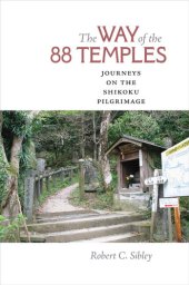 book The Way of the 88 Temples: Journeys on the Shikoku Pilgrimage