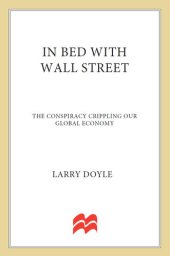 book In Bed with Wall Street: The Conspiracy Crippling Our Global Economy