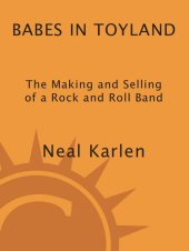 book Babes in Toyland: The Making and Selling of a Rock and Roll Band