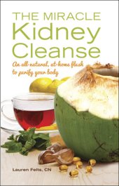 book The Miracle Kidney Cleanse: The All-Natural, At-Home Flush to Purify Your Body