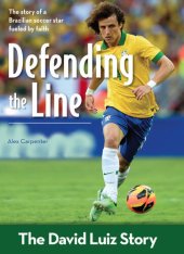 book Defending the Line: The David Luiz Story