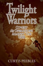 book Twilight Warriors: Covert Air Operations Against the USSR