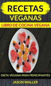 book Recetas Veganas: Libro de cocina vegana: dieta vegana para principiantes