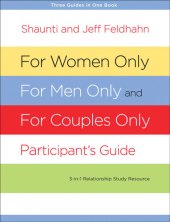 book For Women Only, For Men Only, and For Couples Only Participant's Guide: Three-in-One Relationship Study Resource