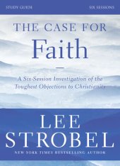 book The Case for Faith Study Guide: Investigating the Toughest Objections to Christianity