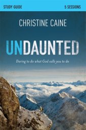 book Undaunted Study Guide: Daring to Do What God Calls You to Do